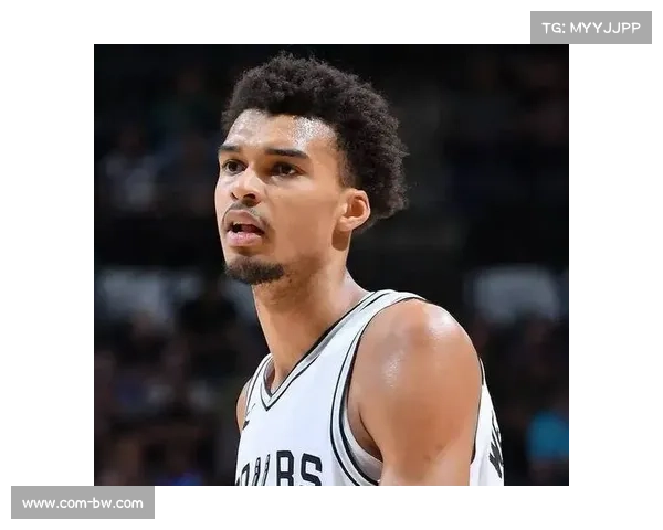 文班亚马防守效率联盟前列，进攻技术持续进步